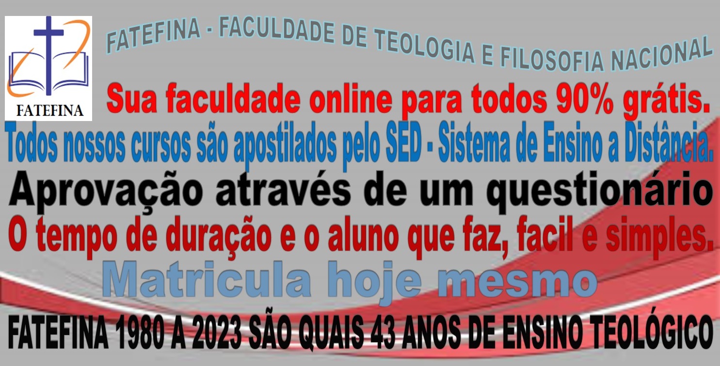 FATEFINA DESTE DE 1980 A 2023 MINISTRANDO CURSOS DE TEOLÓGIA 90% GRÁTIS.